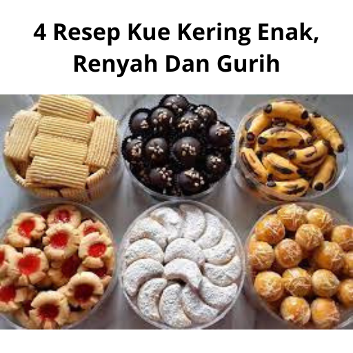 4 Resep Kue Kering Enak, Renyah Dan Gurih
